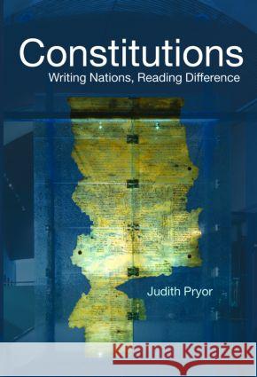 Constitutions: Writing Nations, Reading Difference Pryor, Judith 9780415431934 TAYLOR & FRANCIS LTD
