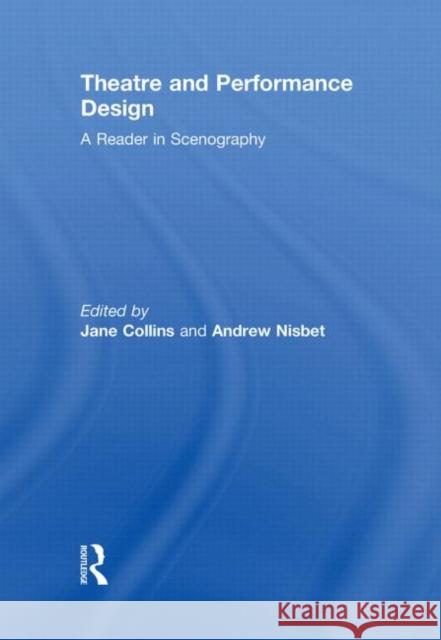 Theatre and Performance Design : A Reader in Scenography Jane Collins Andrew Nisbet  9780415432092