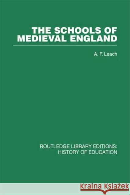 The Schools of Medieval England A F Leach A F Leach  9780415432542 Taylor & Francis