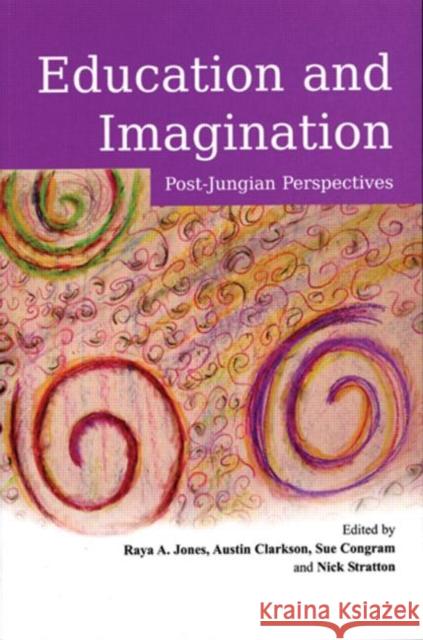 Education and Imagination: Post-Jungian Perspectives Jones, Raya 9780415432580 TAYLOR & FRANCIS LTD