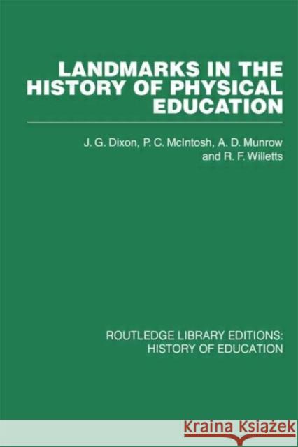Landmarks in the History of Physical Education P C McIntosh P C McIntosh  9780415432627 Taylor & Francis