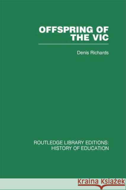 Offspring of the Vic : A History of Morley College Denis Richards Denis Richards  9780415432764