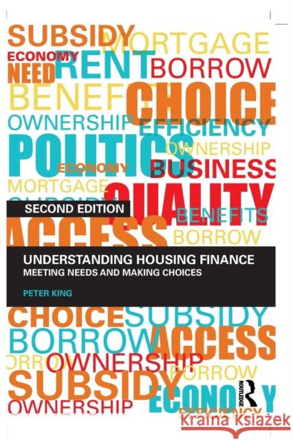 Understanding Housing Finance: Meeting Needs and Making Choices King, Peter 9780415432955 0