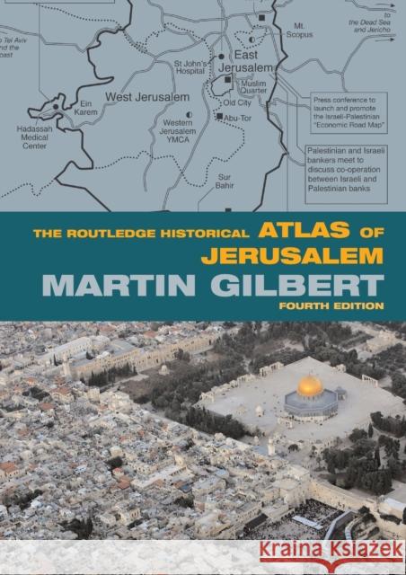 The Routledge Historical Atlas of Jerusalem: Fourth Edition Gilbert, Martin 9780415433440 TAYLOR & FRANCIS LTD