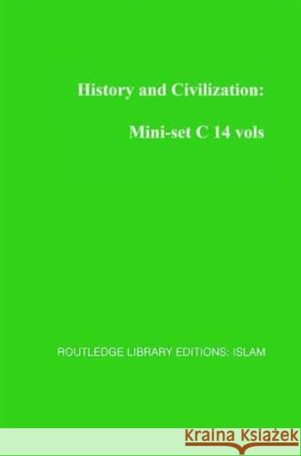 History and Civilization: Mini-set C 14 vols : Routledge Library Editions: Islam Various Various  9780415433501 Taylor & Francis