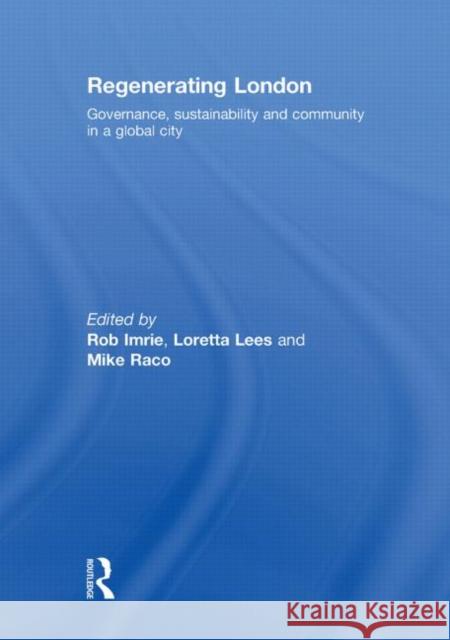 Regenerating London: Governance, Sustainability and Community in a Global City Imrie, Rob 9780415433662