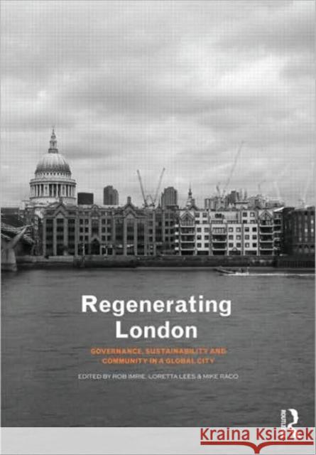 Regenerating London: Governance, Sustainability and Community in a Global City Imrie, Rob 9780415433679