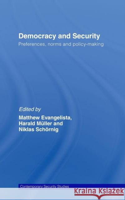 Democracy and Security: Preferences, Norms and Policy-Making Evangelista, Matthew 9780415433891