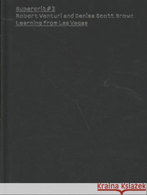 Robert Venturi and Denise Scott Brown: Learning from Las Vegas: Supercrit #2 Rattenbury, Kester 9780415434133 Taylor & Francis