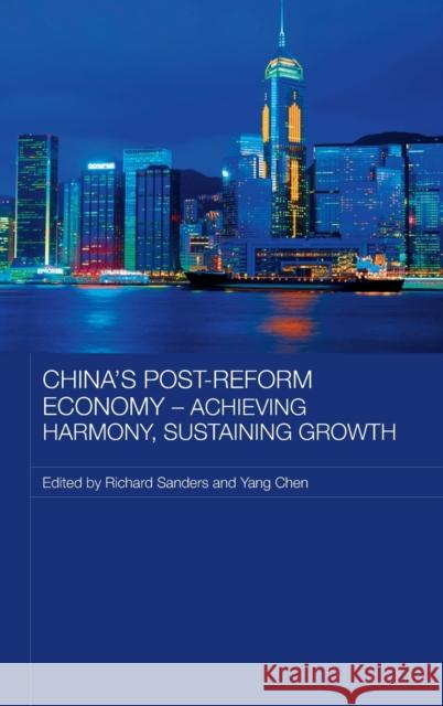 China's Post-Reform Economy - Achieving Harmony, Sustaining Growth Sanders Richard 9780415434324