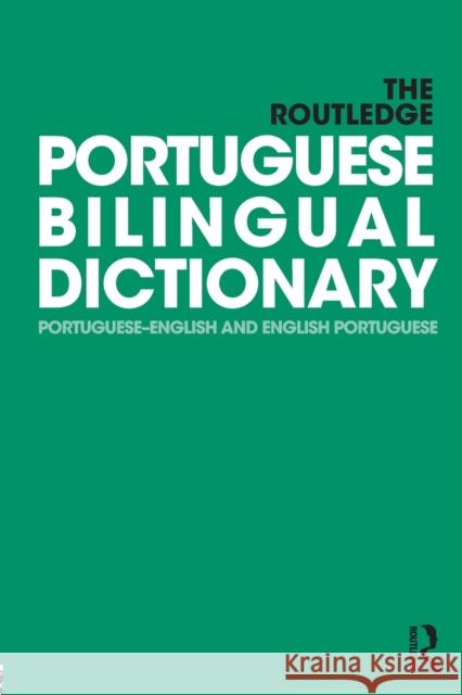 The Routledge Portuguese Bilingual Dictionary (Revised 2014 Edition): Portuguese-English and English-Portuguese Allen, Maria 9780415434331 ROUTLEDGE