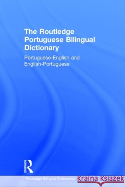 The Routledge Portuguese Bilingual Dictionary (Revised 2014 edition) : Portuguese-English and English-Portuguese Maria Allen   9780415434348 Taylor & Francis