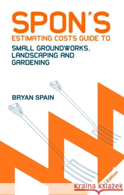 Spon's Estimating Costs Guide to Small Groundworks, Landscaping and Gardening Bryan Spain 9780415434423