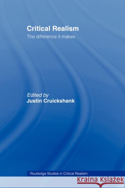 Critical Realism: The Difference It Makes Cruickshank, Justin 9780415434447 TAYLOR & FRANCIS LTD