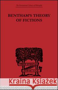 Bentham's Theory of Fictions C.K. Ogden C.K. Ogden  9780415434522 Taylor & Francis