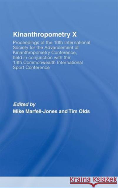Kinanthropometry X: Proceedings of the 10th International Society for the Advancement of Kinanthropometry Conference, Held in Conjunction Marfell-Jones, Mike 9780415434706