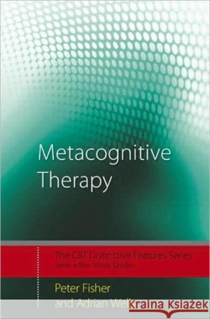 Metacognitive Therapy: Distinctive Features Fisher, Peter 9780415434997