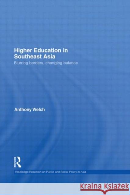 Higher Education in Southeast Asia : Blurring Borders, Changing Balance Anthony Welch   9780415435017 Taylor & Francis
