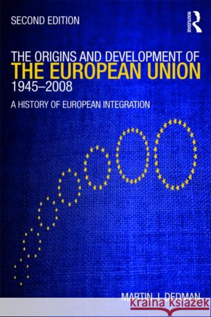 The Origins & Development of the European Union 1945-2008: A History of European Integration Dedman, Martin 9780415435611 ROUTLEDGE