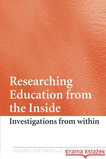 Researching Education from the Inside: Investigations from Within Sikes, Pat 9780415435949 0