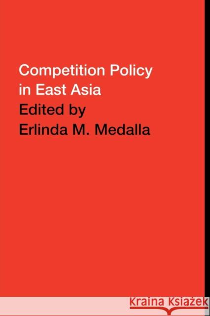Competition Policy in East Asia Erlinda Medalla Erlinda Medalla Peter Drysdale 9780415435994