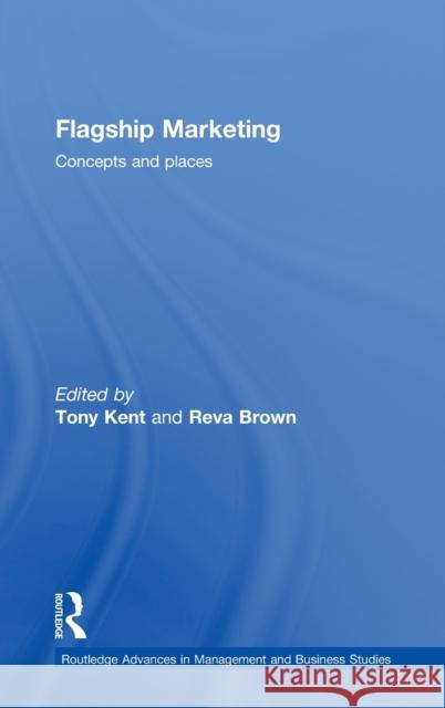 Flagship Marketing: Concepts and Places Kent, Tony 9780415436021 Taylor & Francis