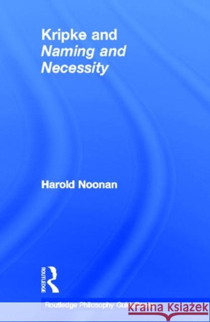 Kripke and Naming and Necessity Noonan, Harold 9780415436212