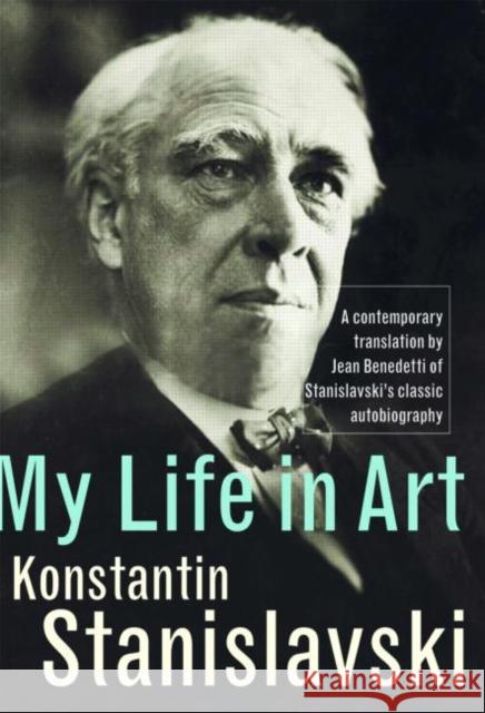My Life in Art Stanislavsky Ko                          Konstantin Stanislavsky 9780415436571 Routledge