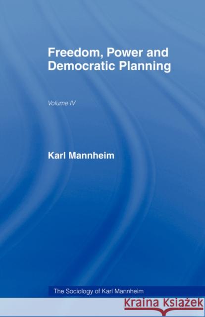 Freedom Power & Democ Plan V 4: Collected Works Volume Four Mannheim, Karl 9780415436656 ROUTLEDGE