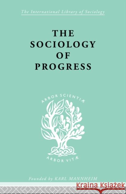 The Sociology of Progress Leslie Sklair 9780415436823 TAYLOR & FRANCIS LTD