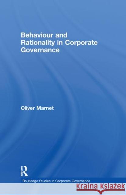Behaviour and Rationality in Corporate Governance Oliver Marnet 9780415437523 TAYLOR & FRANCIS LTD