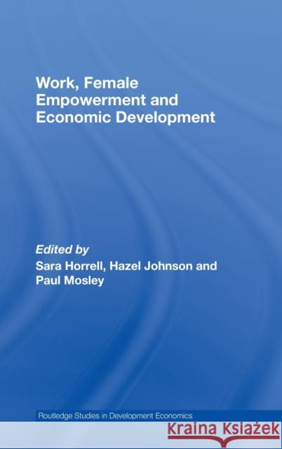 Work, Female Empowerment and Economic Development  9780415437578 TAYLOR & FRANCIS LTD