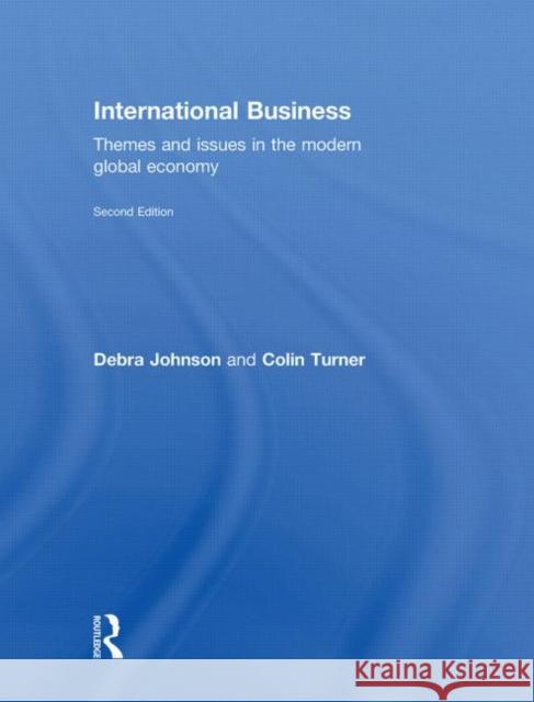 International Business: Themes and Issues in the Modern Global Economy Johnson, Debra 9780415437639