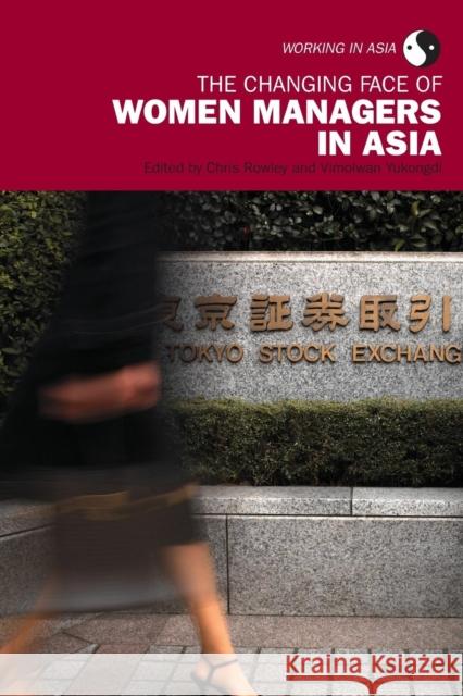 The Changing Face of Women Managers in Asia Rowley Chris Vimolwan Yukongdi  9780415437677 Taylor & Francis