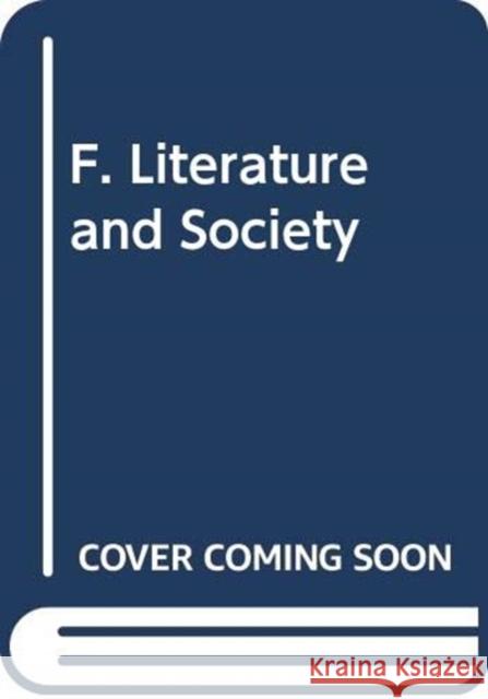 F. Literature and Society Terrence Hawkes Terrence Hawkes  9780415437981 Taylor & Francis