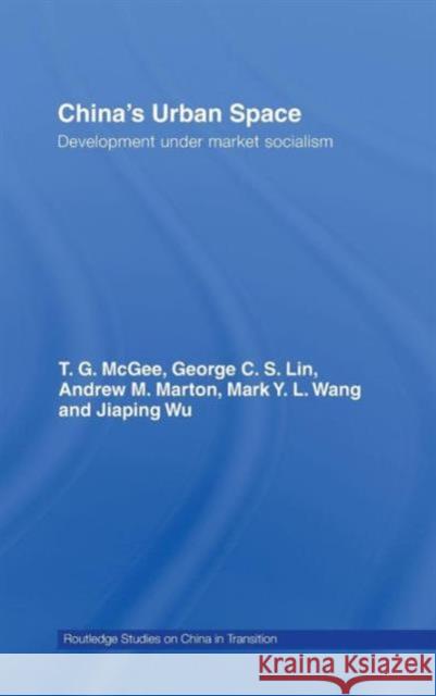 China's Urban Space: Development Under Market Socialism McGee, Terry 9780415438056 Routledge