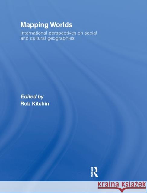 Mapping Worlds : International Perspectives on Social and Cultural Geographies Rob Kitchin Rob Kitchin  9780415438285 Taylor & Francis