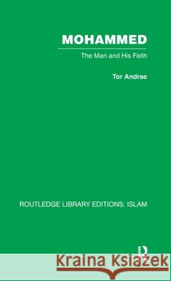 Mohammed : The Man and his Faith Tor Andrae Tor Andrae  9780415438797 Taylor & Francis