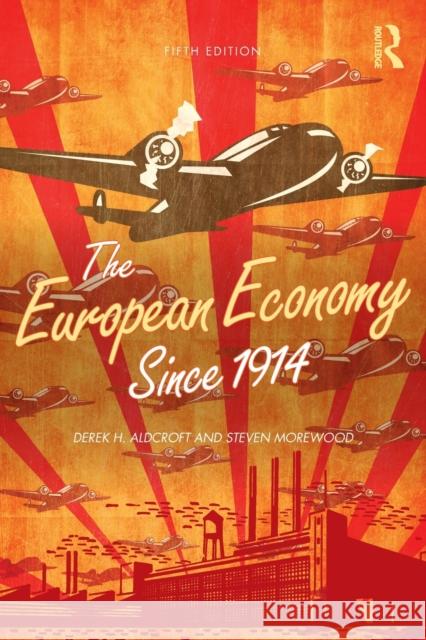 The European Economy Since 1914 Derek Aldcroft 9780415438902