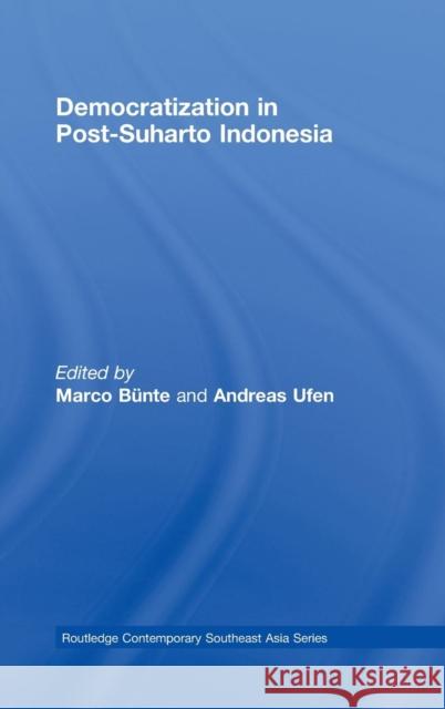 Democratization in Post-Suharto Indonesia Marco Bunte Andreas Ufen  9780415438933 Taylor & Francis