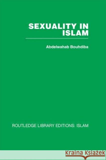 Sexuality in Islam Abdelwahab Bouhdiba Abdelwahab Bouhdiba  9780415439152