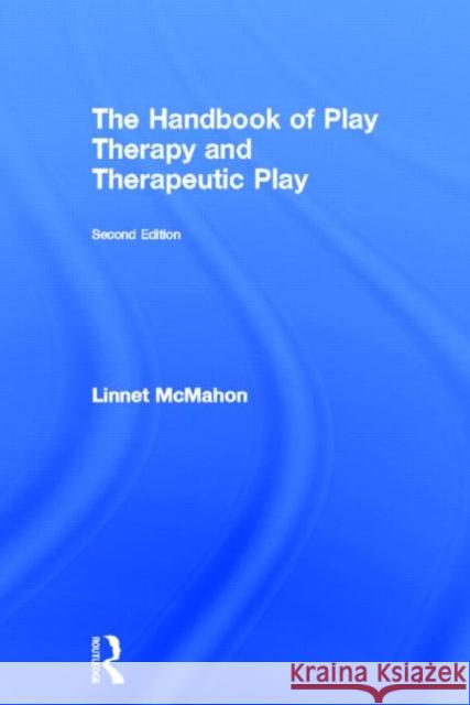 The Handbook of Play Therapy and Therapeutic Play Linnet McMahon   9780415439411 Taylor & Francis