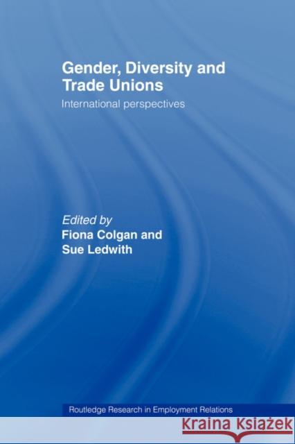 Gender, Diversity and Trade Unions: International Perspectives Colgan, Fiona 9780415439763