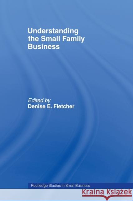 Understanding the Small Family Business Denis Fletcher 9780415439770 Routledge