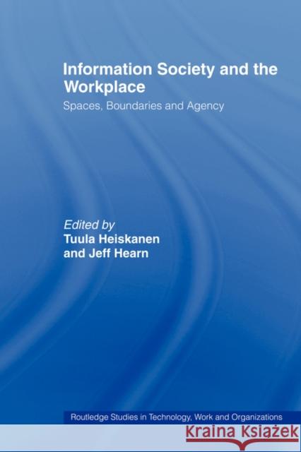 Information Society and the Workplace: Spaces, Boundaries and Agency Hearn, Jeff 9780415439862