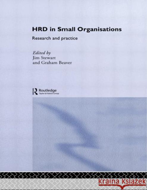 Human Resource Development in Small Organisations: Research and Practice Stewart, Jim 9780415439879 Taylor & Francis