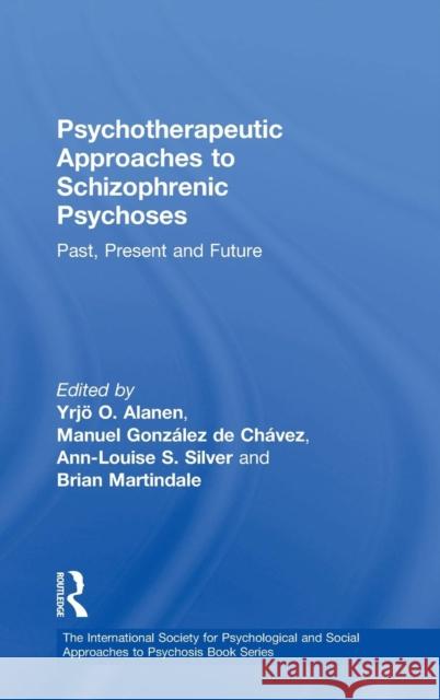 Psychotherapeutic Approaches to Schizophrenic Psychoses: Past, Present and Future Alanen, Yrjö O. 9780415440127 TAYLOR & FRANCIS LTD