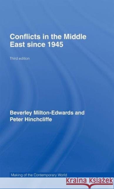 Conflicts in the Middle East since 1945 Peter Hinchcliffe Beverley Milton-Edwards Peter Hinchcliffe 9780415440165 Taylor & Francis