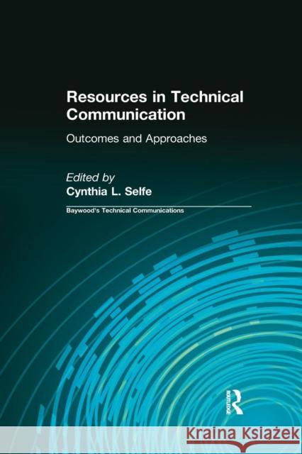 Resources in Technical Communication: Outcomes and Approaches Cynthia L. Selfe 9780415440479