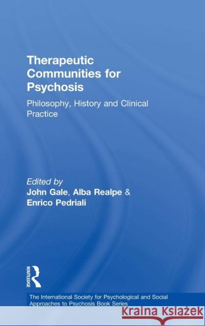 Therapeutic Communities for Psychosis: Philosophy, History and Clinical Practice Gale, John 9780415440530 Taylor & Francis